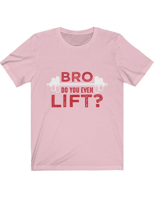 Load image into Gallery viewer, Bro Do You Even Lift? Gym T-Shirt
